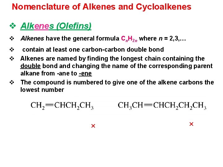 Nomenclature of Alkenes and Cycloalkenes v Alkenes (Olefins) v Alkenes have the general formula