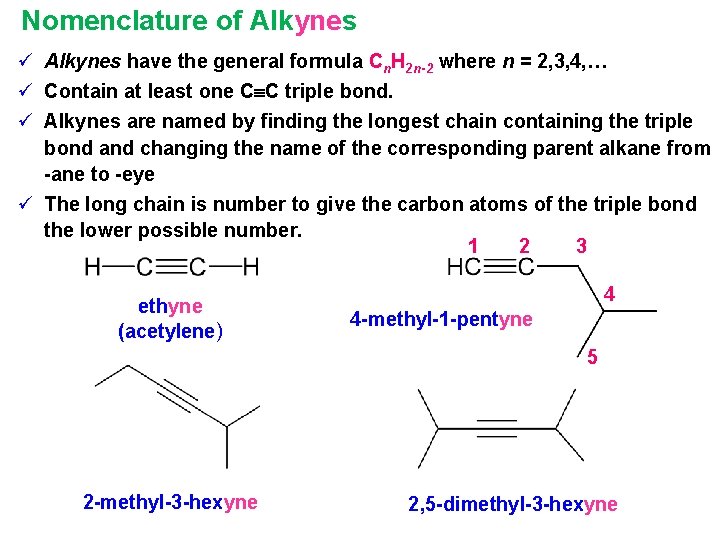 Nomenclature of Alkynes ü Alkynes have the general formula Cn. H 2 n-2 where