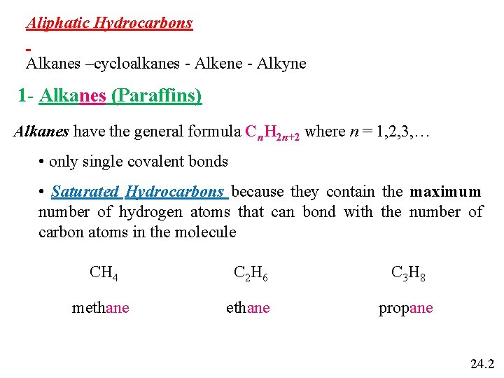 Aliphatic Hydrocarbons Alkanes –cycloalkanes - Alkene - Alkyne 1 - Alkanes (Paraffins) Alkanes have