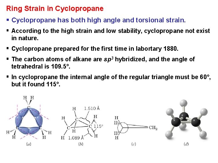 Ring Strain in Cyclopropane § Cyclopropane has both high angle and torsional strain. §