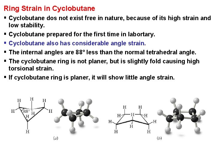 Ring Strain in Cyclobutane § Cyclobutane dos not exist free in nature, because of