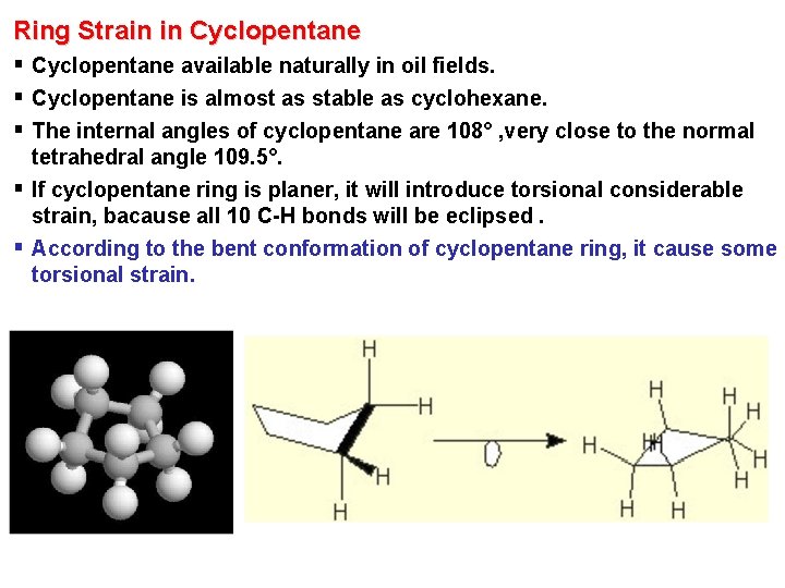 Ring Strain in Cyclopentane § Cyclopentane available naturally in oil fields. § Cyclopentane is