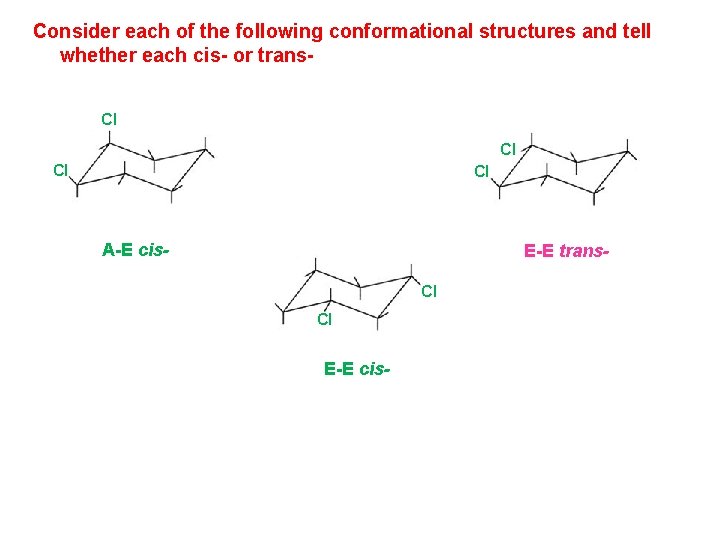 Consider each of the following conformational structures and tell whether each cis- or trans.