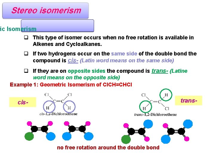 ric Isomerism q This type of isomer occurs when no free rotation is available