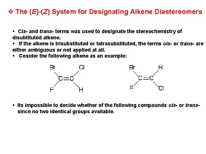 v The (E)-(Z) System for Designating Alkene Diastereomers § Cis- and trans- terms was