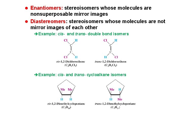 l Enantiomers: stereoisomers whose molecules are nonsuperposable mirror images l Diastereomers: Diastereomers stereoisomers whose