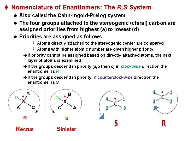 t Nomenclature of Enantiomers: The R, S System l Also called the Cahn-Ingold-Prelog system