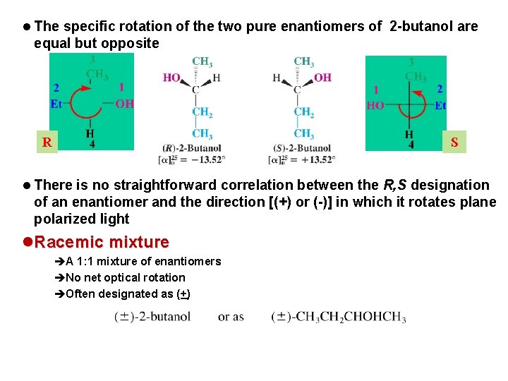 l The specific rotation of the two pure enantiomers of 2 -butanol are equal