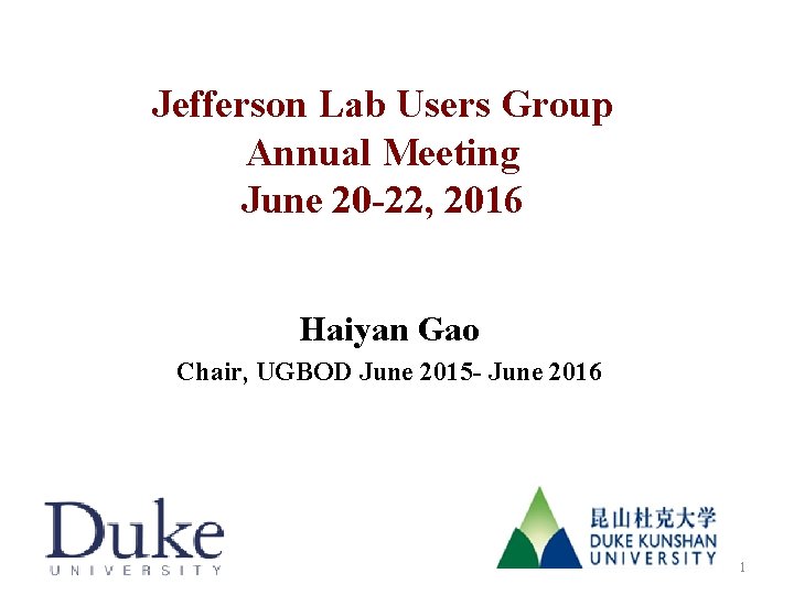 Jefferson Lab Users Group Annual Meeting June 20 -22, 2016 Haiyan Gao Chair, UGBOD