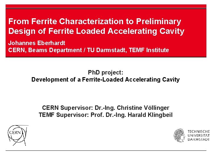 From Ferrite Characterization to Preliminary Design of Ferrite Loaded Accelerating Cavity Johannes Eberhardt CERN,