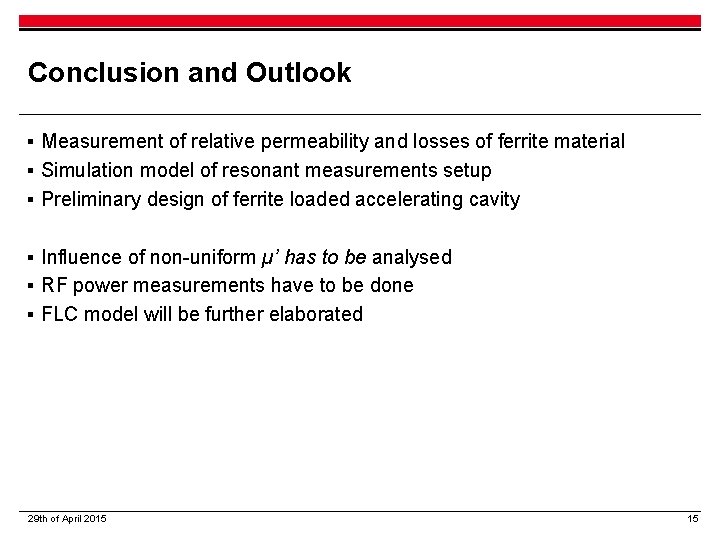 Conclusion and Outlook ▪ Measurement of relative permeability and losses of ferrite material ▪