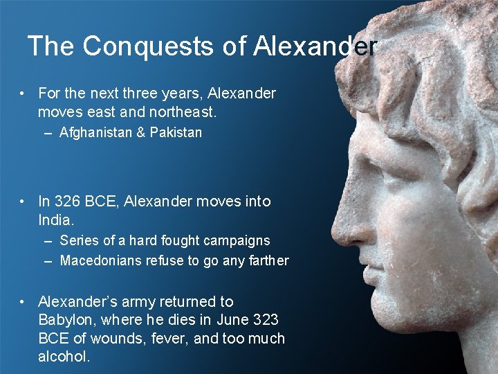 The Conquests of Alexander • For the next three years, Alexander moves east and