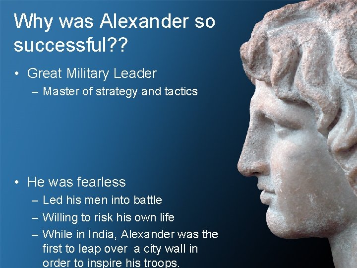 Why was Alexander so successful? ? • Great Military Leader – Master of strategy