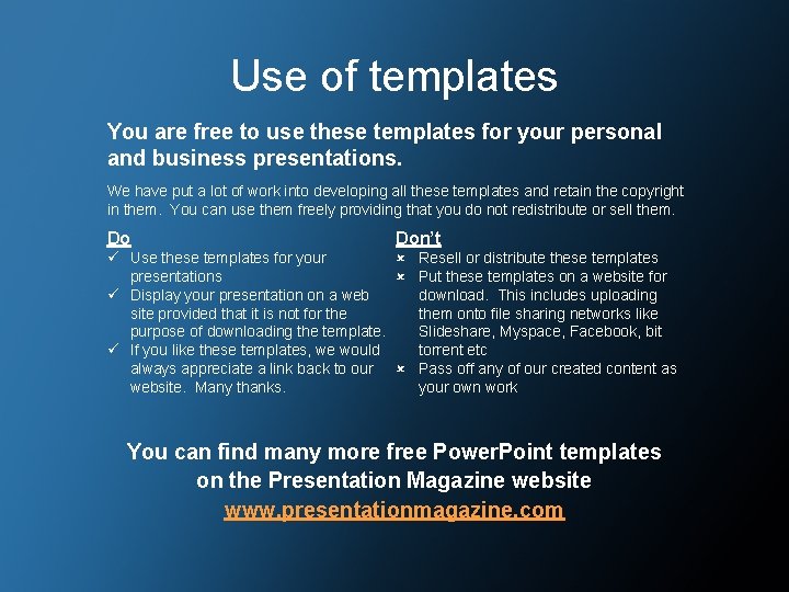 Use of templates You are free to use these templates for your personal and