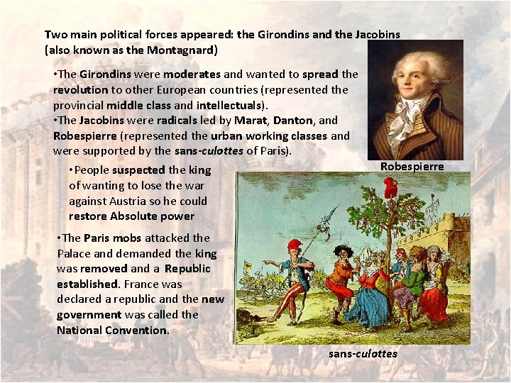 Two main political forces appeared: the Girondins and the Jacobins (also known as the