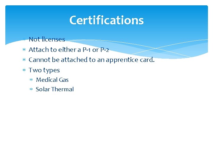 Certifications Not licenses Attach to either a P-1 or P-2 Cannot be attached to