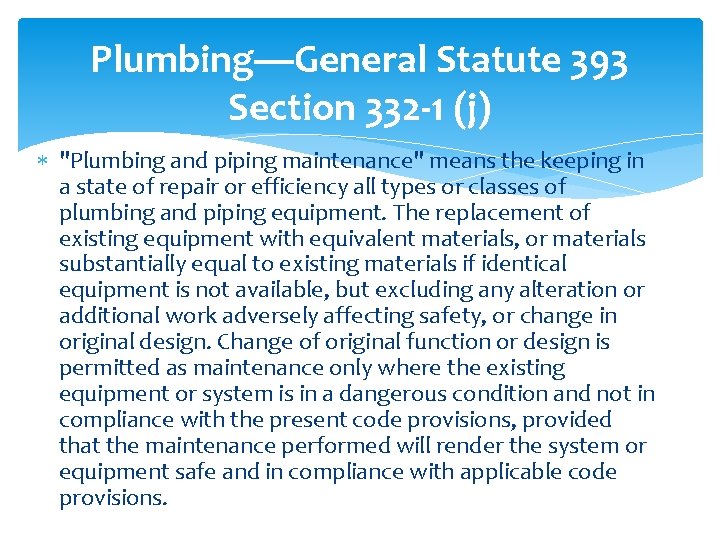 Plumbing—General Statute 393 Section 332 -1 (j) "Plumbing and piping maintenance" means the keeping