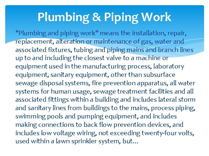 Plumbing & Piping Work "Plumbing and piping work" means the installation, repair, replacement, alteration