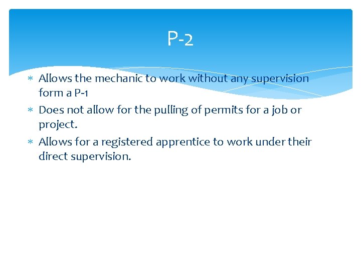 P-2 Allows the mechanic to work without any supervision form a P-1 Does not