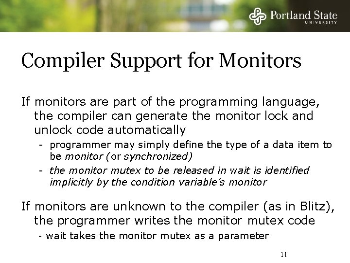 Compiler Support for Monitors If monitors are part of the programming language, the compiler