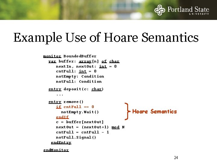 Example Use of Hoare Semantics monitor Bounded. Buffer var buffer: array[n] of char next.