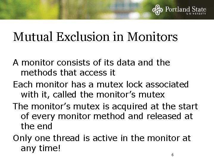 Mutual Exclusion in Monitors A monitor consists of its data and the methods that