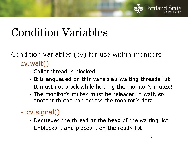 Condition Variables Condition variables (cv) for use within monitors cv. wait() - Caller thread