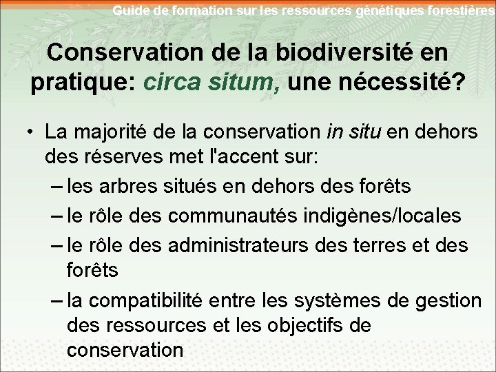 Guide de formation sur les ressources génétiques forestières Conservation de la biodiversité en pratique: