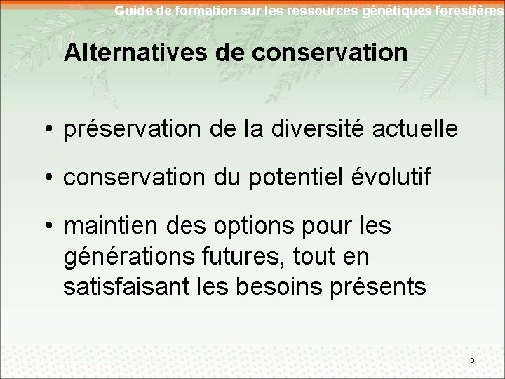 Guide de formation sur les ressources génétiques forestières Alternatives de conservation • préservation de