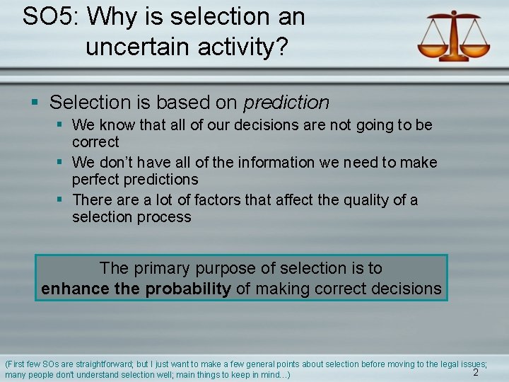 SO 5: Why is selection an uncertain activity? § Selection is based on prediction