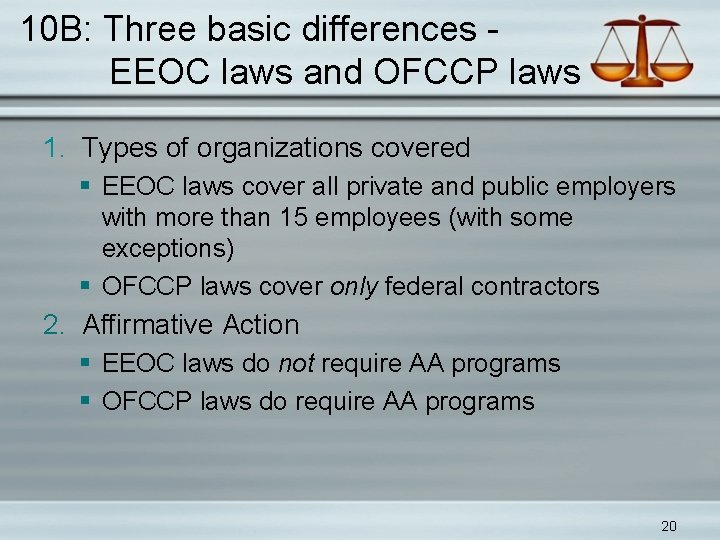 10 B: Three basic differences EEOC laws and OFCCP laws 1. Types of organizations