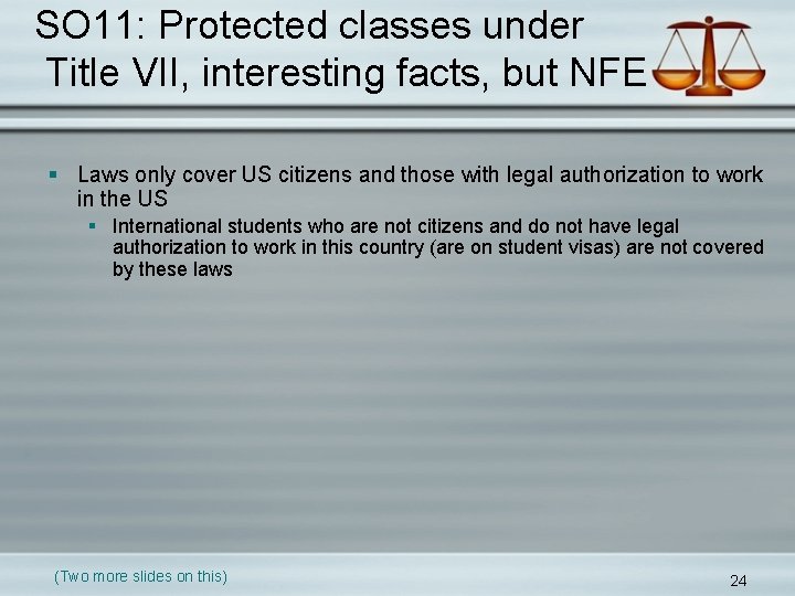 SO 11: Protected classes under Title VII, interesting facts, but NFE § Laws only