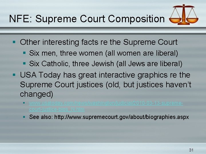 NFE: Supreme Court Composition § Other interesting facts re the Supreme Court § Six