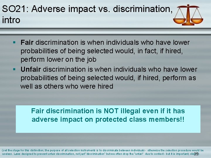 SO 21: Adverse impact vs. discrimination, intro § Fair discrimination is when individuals who