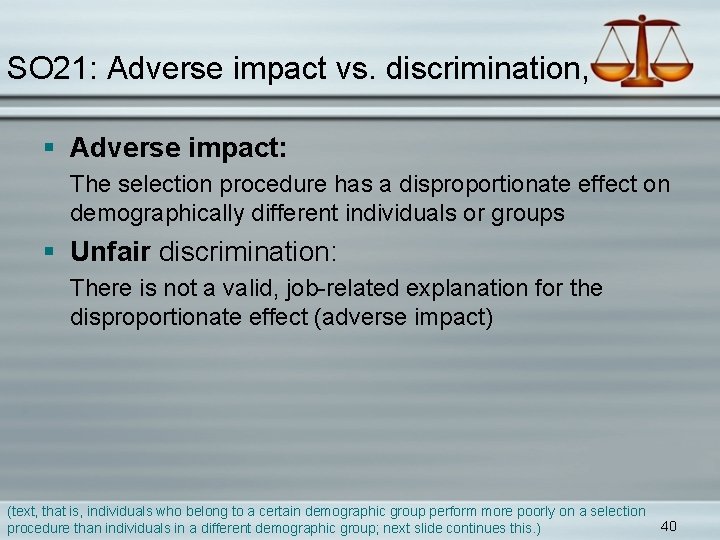 SO 21: Adverse impact vs. discrimination, § Adverse impact: The selection procedure has a