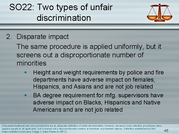 SO 22: Two types of unfair discrimination 2. Disparate impact The same procedure is