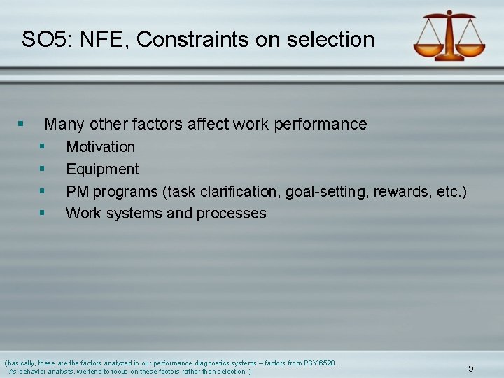 SO 5: NFE, Constraints on selection § Many other factors affect work performance §