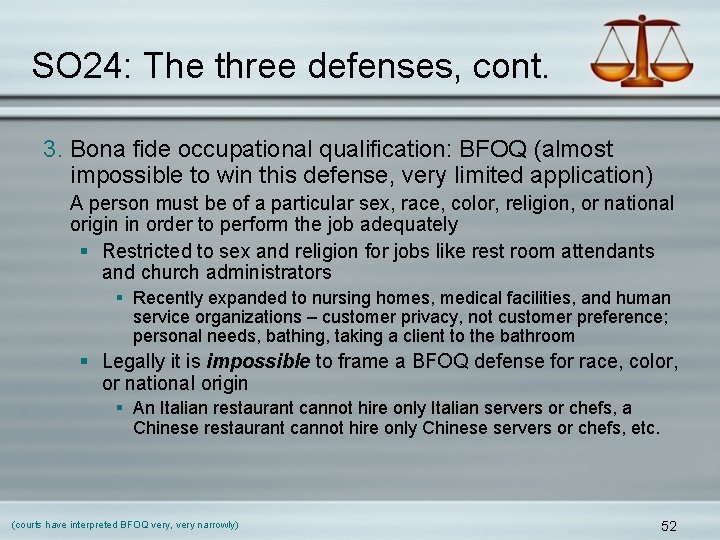 SO 24: The three defenses, cont. 3. Bona fide occupational qualification: BFOQ (almost impossible