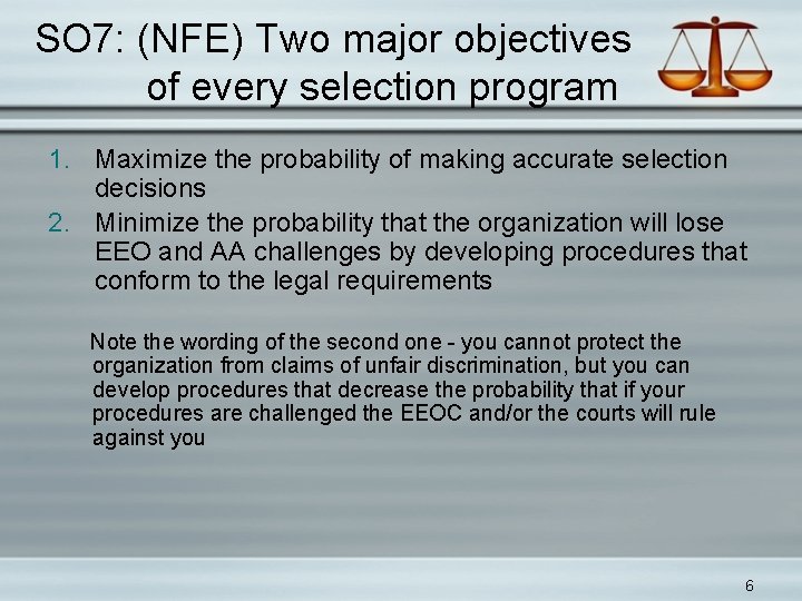 SO 7: (NFE) Two major objectives of every selection program 1. Maximize the probability