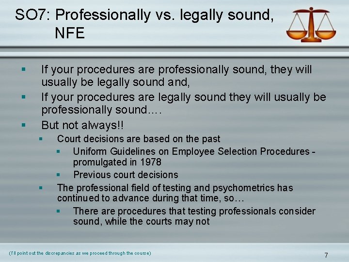 SO 7: Professionally vs. legally sound, NFE § § § If your procedures are