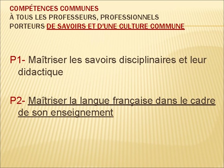 COMPÉTENCES COMMUNES À TOUS LES PROFESSEURS, PROFESSIONNELS PORTEURS DE SAVOIRS ET D'UNE CULTURE COMMUNE