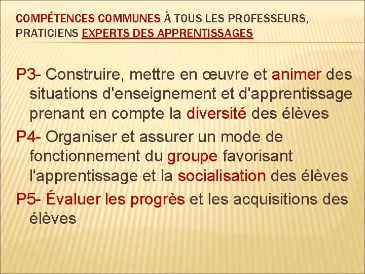 COMPÉTENCES COMMUNES À TOUS LES PROFESSEURS, PRATICIENS EXPERTS DES APPRENTISSAGES P 3 - Construire,