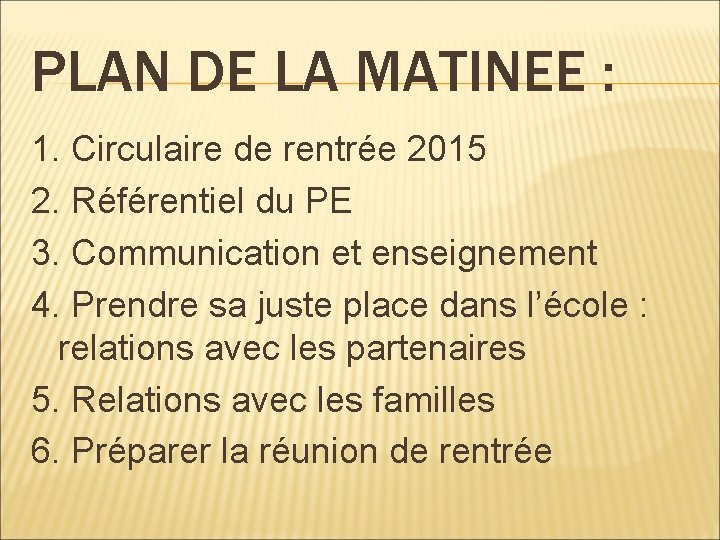 PLAN DE LA MATINEE : 1. Circulaire de rentrée 2015 2. Référentiel du PE