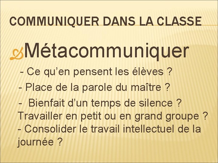 COMMUNIQUER DANS LA CLASSE Métacommuniquer - Ce qu’en pensent les élèves ? - Place