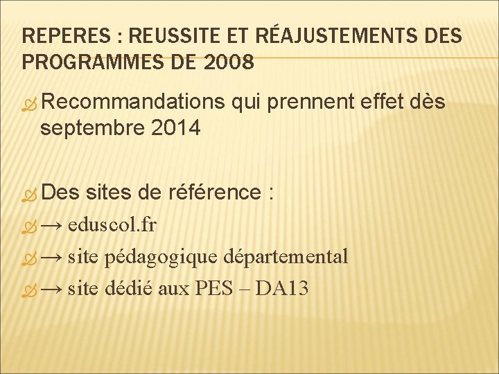 REPERES : REUSSITE ET RÉAJUSTEMENTS DES PROGRAMMES DE 2008 Recommandations qui prennent effet dès
