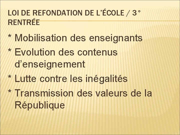 LOI DE REFONDATION DE L’ÉCOLE / 3° RENTRÉE * Mobilisation des enseignants * Evolution