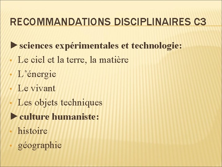 RECOMMANDATIONS DISCIPLINAIRES C 3 ►sciences expérimentales et technologie: • Le ciel et la terre,