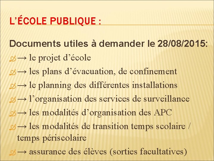 L’ÉCOLE PUBLIQUE : Documents utiles à demander le 28/08/2015: → le projet d’école →