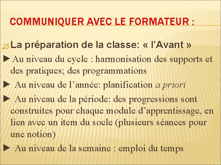 COMMUNIQUER AVEC LE FORMATEUR : La préparation de la classe: « l’Avant » ►Au