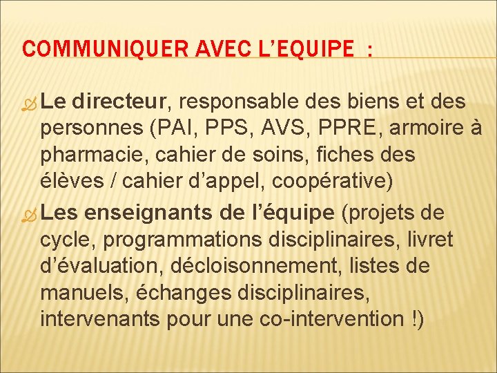 COMMUNIQUER AVEC L’EQUIPE : Le directeur, responsable des biens et des personnes (PAI, PPS,